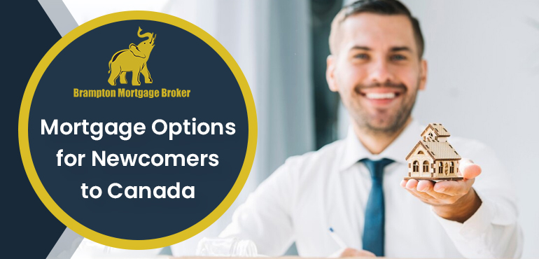 Mortgage Options for Newcomers to Canada